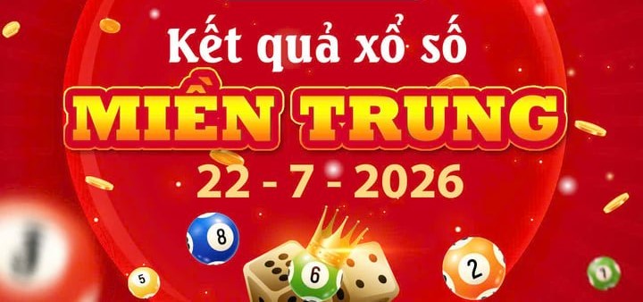 Xem kết quả xổ số Miền Trung ngày 22/7/2026 – KQXS MT thứ 4